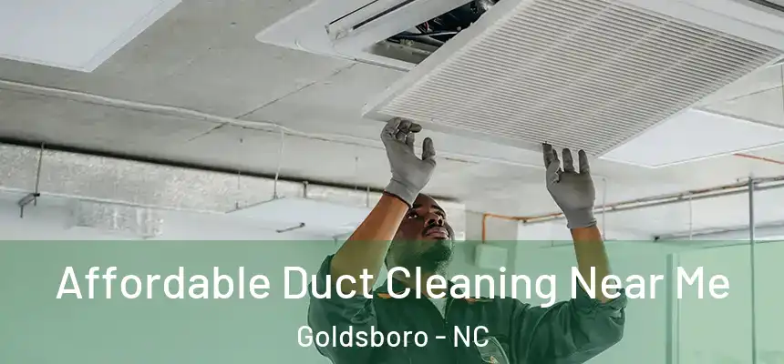 Affordable Duct Cleaning Near Me Goldsboro - NC