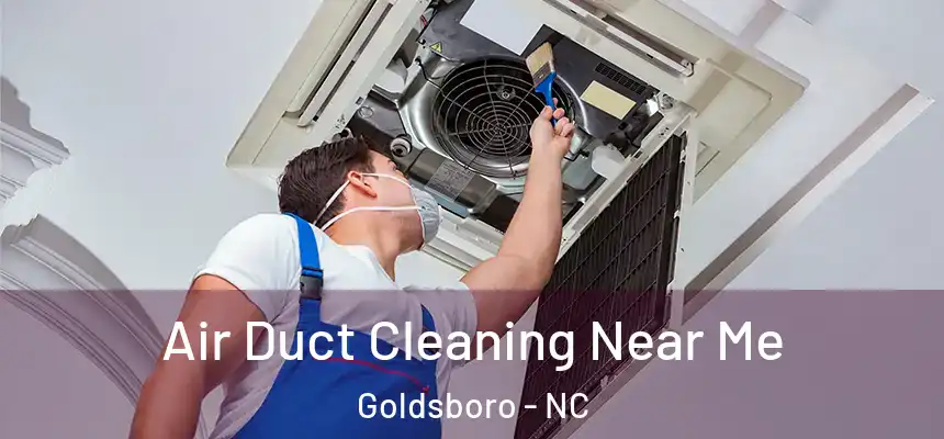 Air Duct Cleaning Near Me Goldsboro - NC
