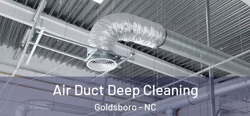  Air Duct Deep Cleaning Goldsboro - NC