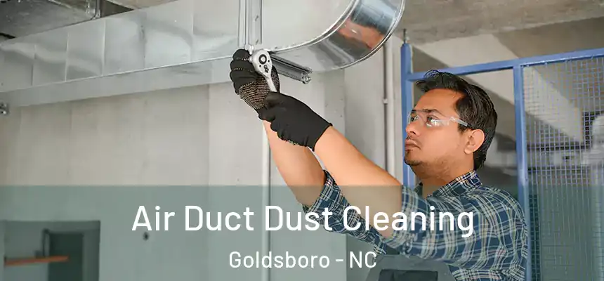 Air Duct Dust Cleaning Goldsboro - NC