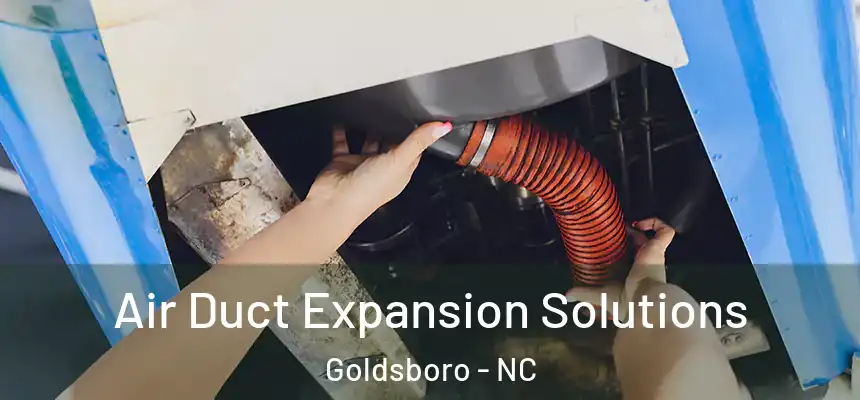  Air Duct Expansion Solutions Goldsboro - NC