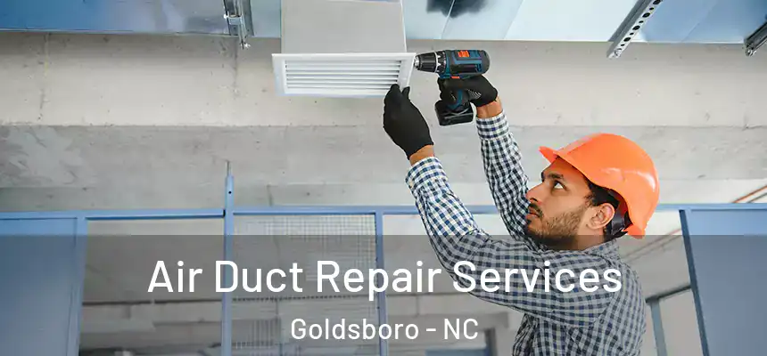  Air Duct Repair Services Goldsboro - NC