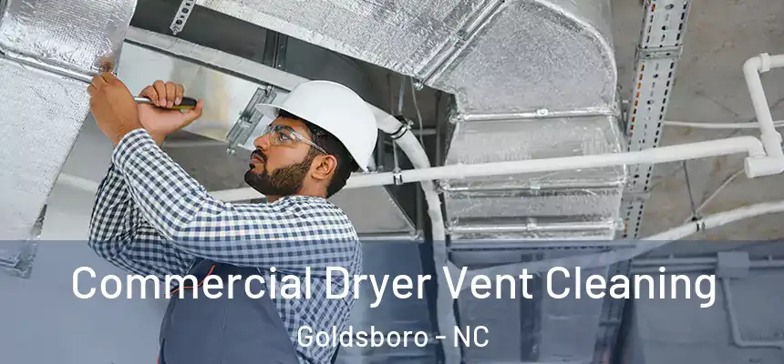  Commercial Dryer Vent Cleaning Goldsboro - NC