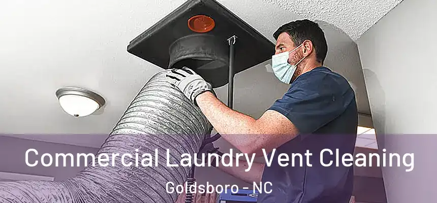  Commercial Laundry Vent Cleaning Goldsboro - NC