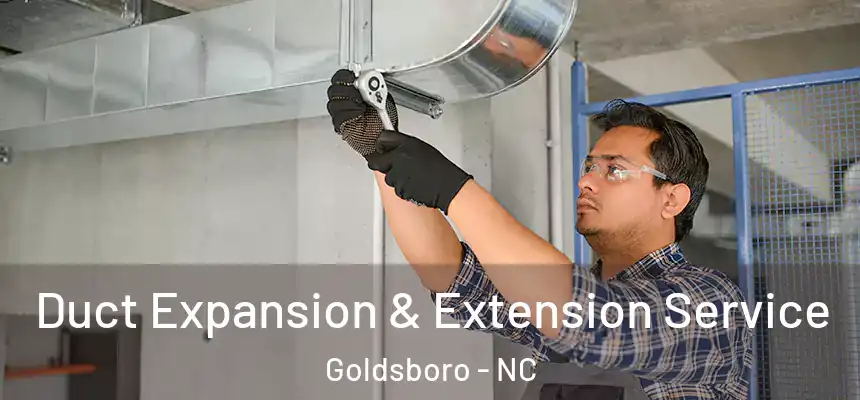 Duct Expansion & Extension Service Goldsboro - NC