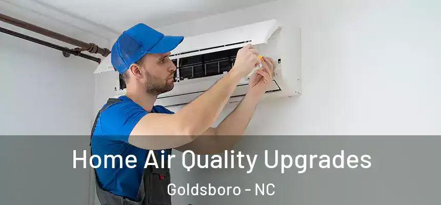 Home Air Quality Upgrades Goldsboro - NC