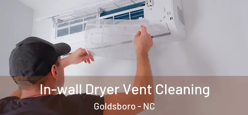 In-wall Dryer Vent Cleaning Goldsboro - NC