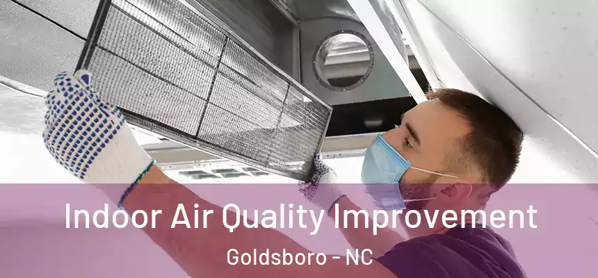 Indoor Air Quality Improvement Goldsboro - NC