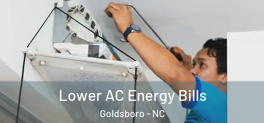  Lower AC Energy Bills Goldsboro - NC
