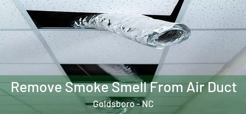  Remove Smoke Smell From Air Duct Goldsboro - NC
