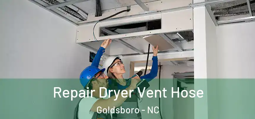 Repair Dryer Vent Hose Goldsboro - NC