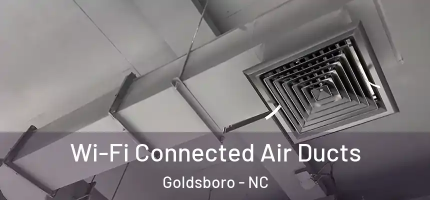  Wi-Fi Connected Air Ducts Goldsboro - NC